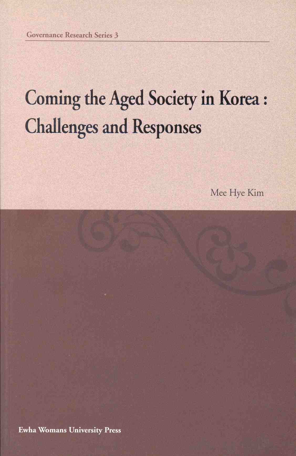Coming the Aged Society in Korea : Challenges and Responses  도서이미지